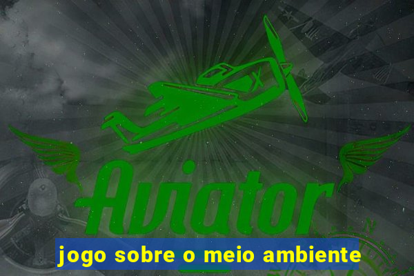 jogo sobre o meio ambiente